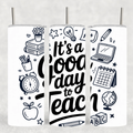 "It's a Good Day to Teach" Tumbler - Teacher Appreciation Gift