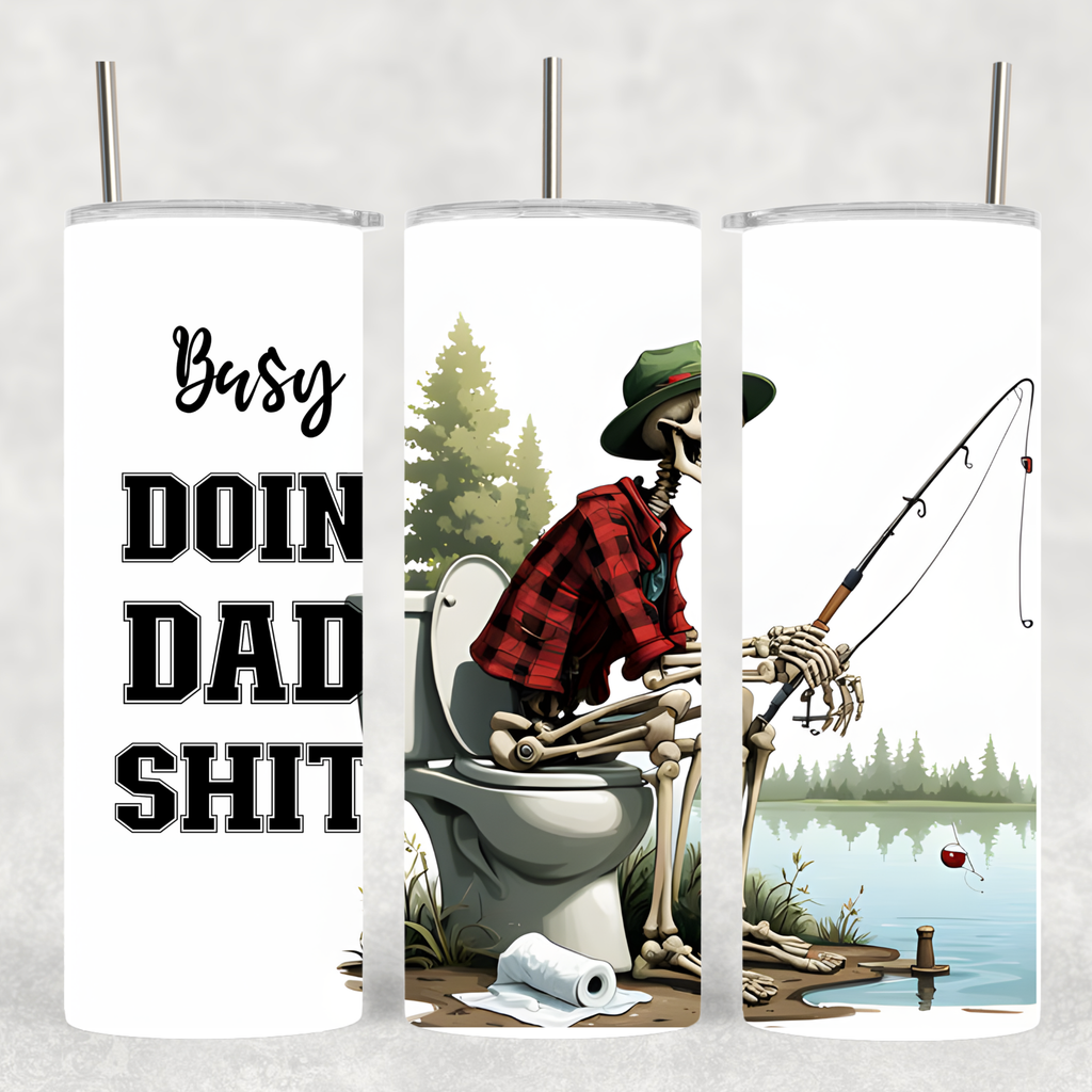 Busy Doin' Dad Sh*t - Fishing Skeleton Tumbler