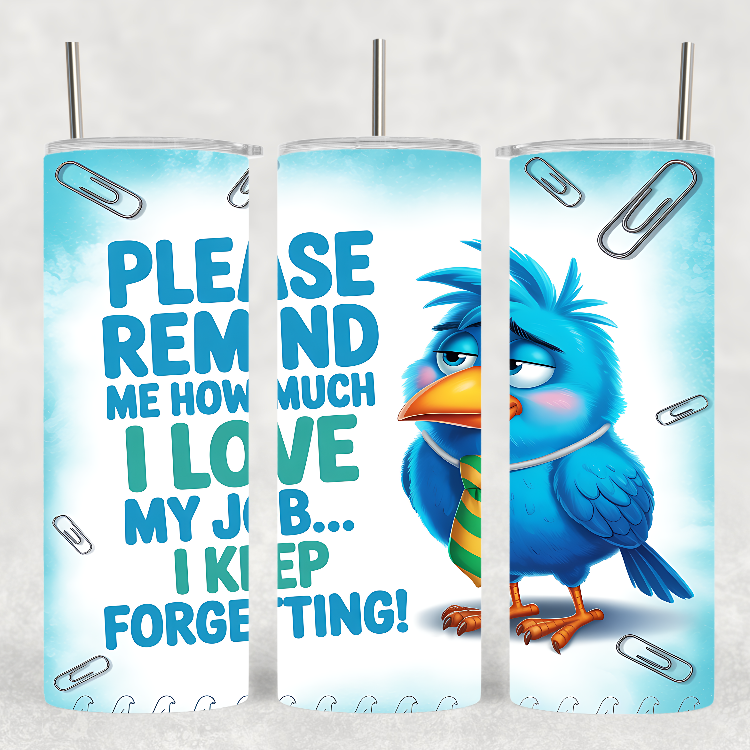 "Please Remind Me How Much I Love My Job" - Tumbler