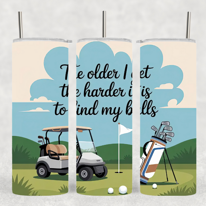 "The Older I Get The Harder It Is To Find My Balls" - Golf Tumbler
