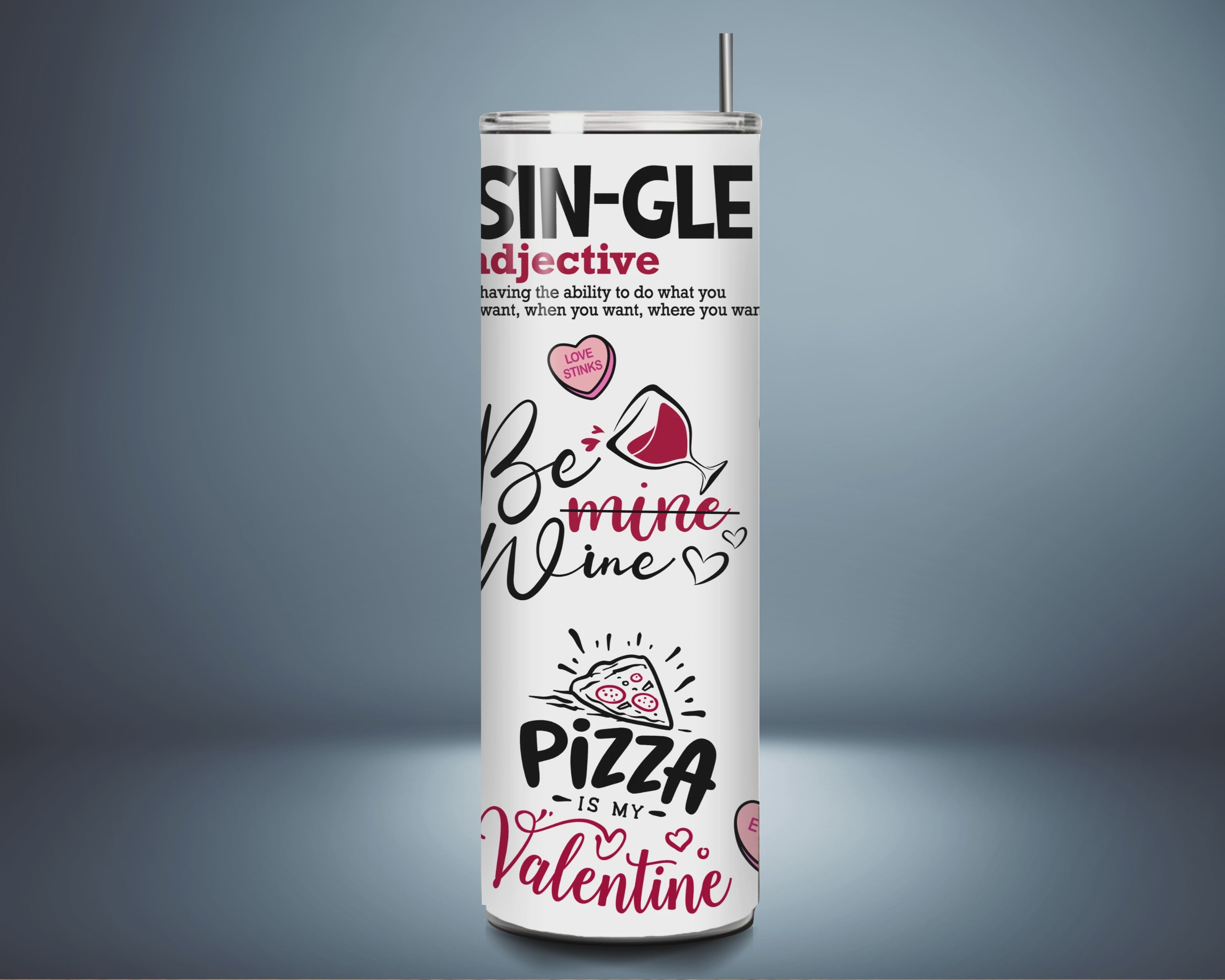 "Celebrate Valentines Day (Or Not!)" Tumbler - Multiple Sassy Designs