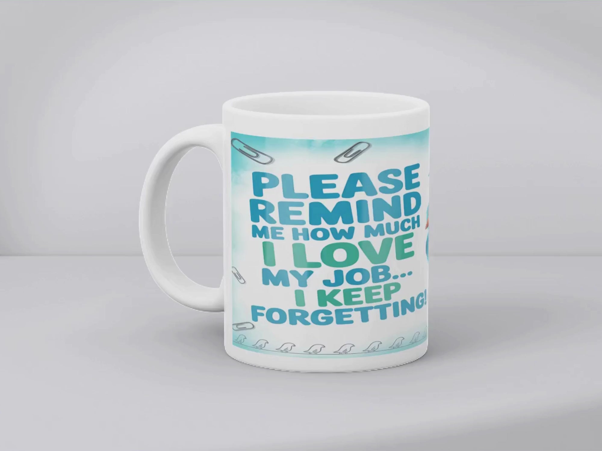 Please Remind Me How Much I Love My Job - Mug