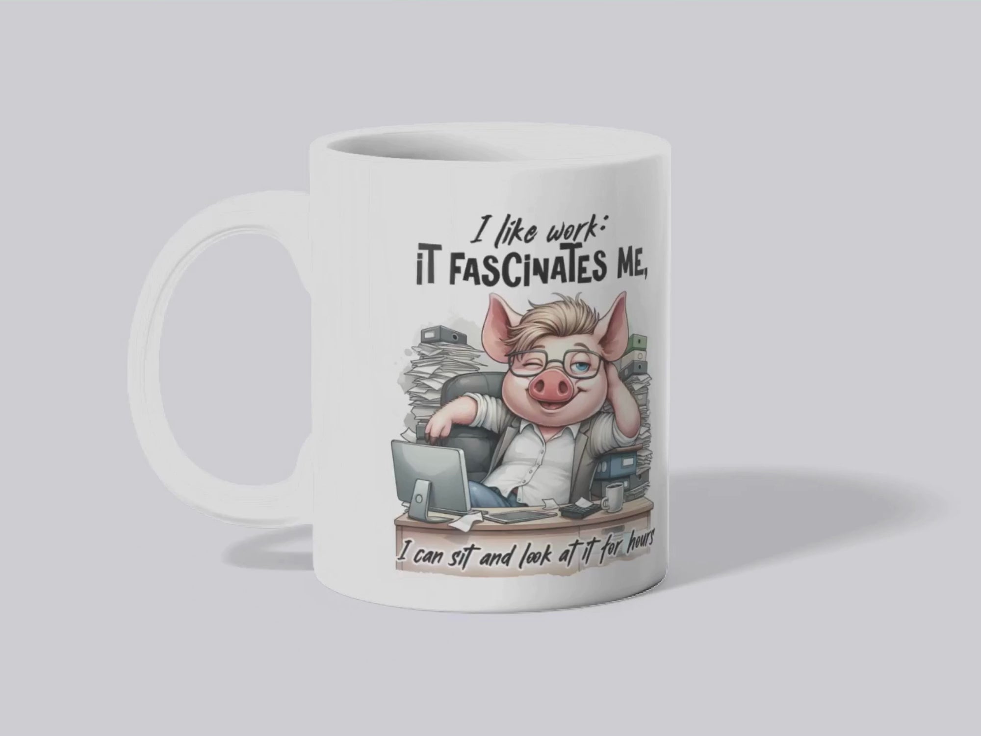 "I Like Work It Fascinates Me" - Funny Pig Office Mug