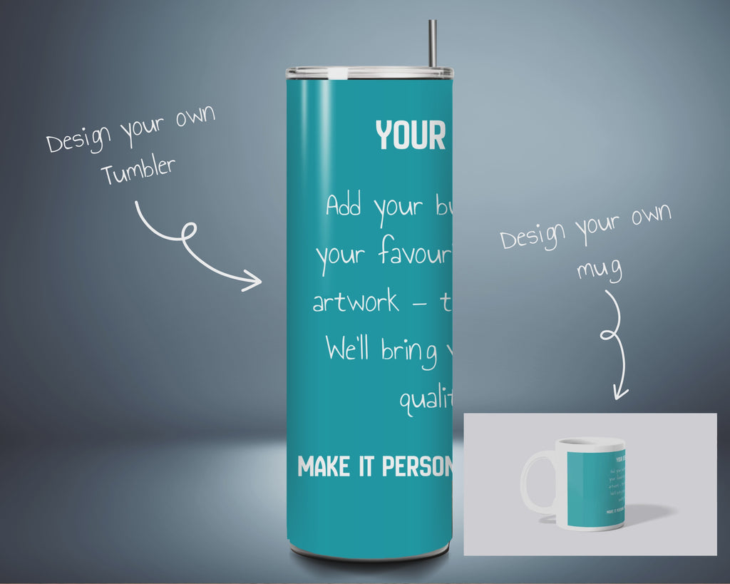 "Create Your Own" Custom Tumbler or Mug - Personalised Design Service